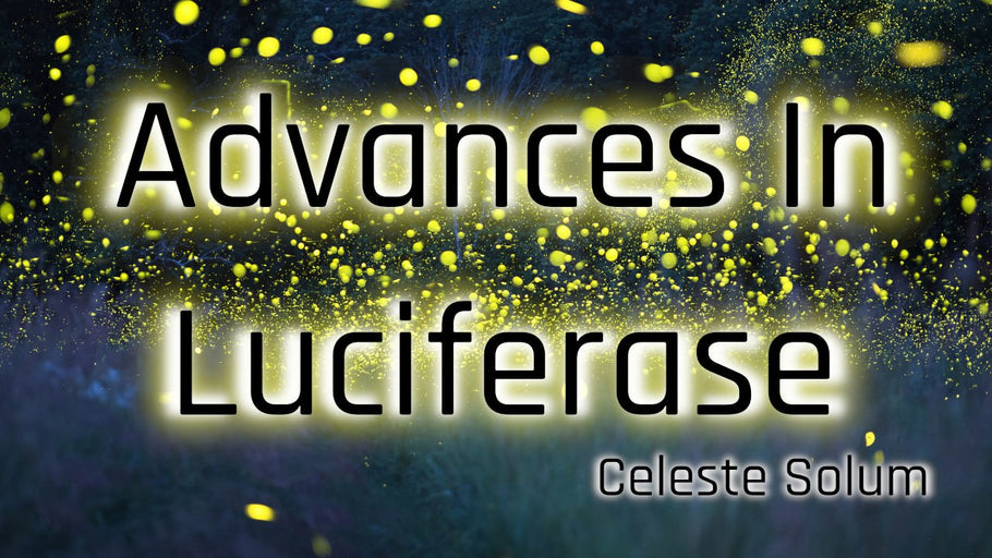 Advancing the Luciferase Bioluminescent Agenda