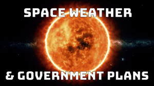 Government Plans for Cataclysmic Space Weather
