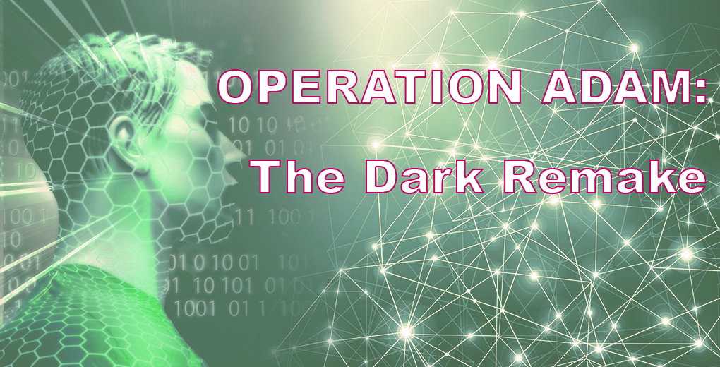 OPERATION ADAM: The Dark Remake